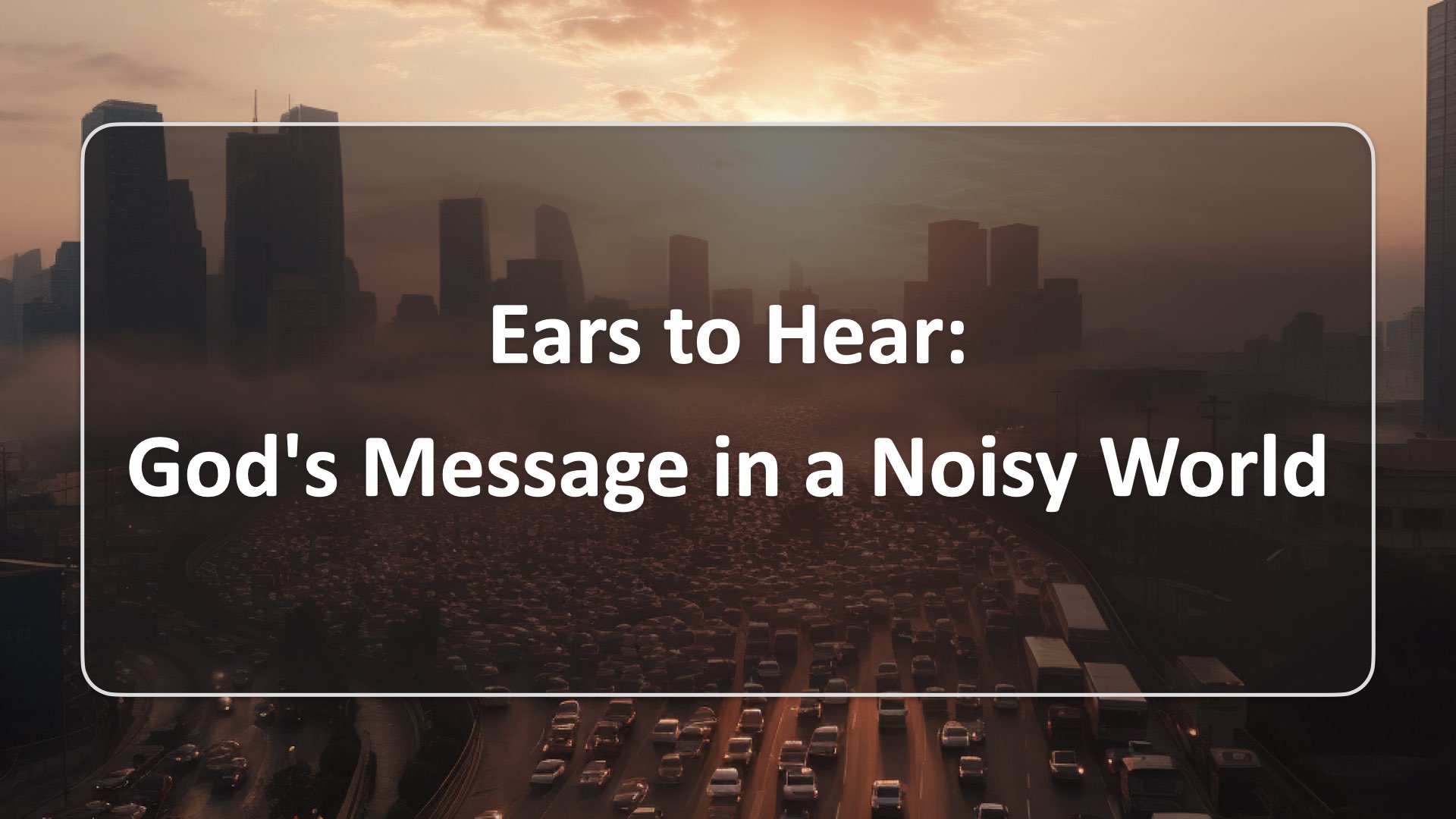 Mark 7:1–8:26, Ears to Hear: God's Message in a Noisy World