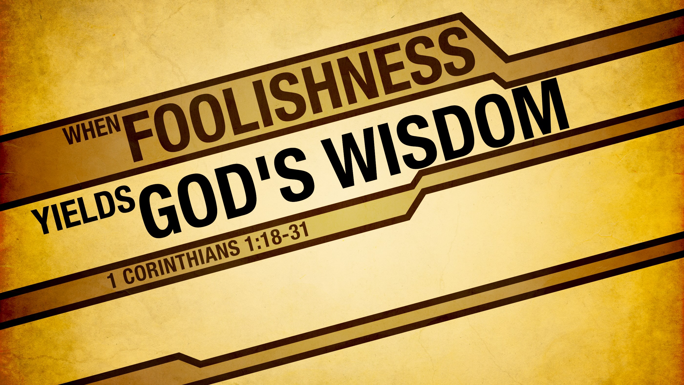 When Our Foolishness Yields God's Wisdom